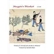Magpie's Blanket by Schmidt, Kimberly D.; Whiteman, Jennifer A. (CON); Mann, Henrietta, 9780826356321