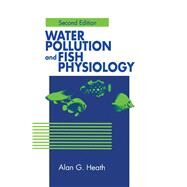Water Pollution and Fish Physiology by Heath; Alan G., 9780873716321