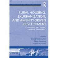 Rural Housing, Exurbanization, and Amenity-Driven Development: Contrasting the 'Haves' and the 'Have Nots' by Lapping,Mark, 9781138276321