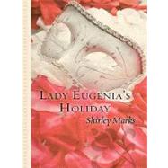 Lady Eugenia's Holiday by Marks, Shirley, 9781410426321