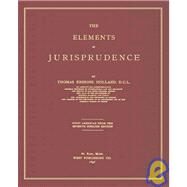 The Elements of Jurisprudence: First American Edition from the Seventh English Edition by Holland, Thomas Erskine, 9781584776321