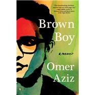 Brown Boy A Memoir by Aziz, Omer, 9781982136321