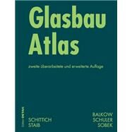 Glasbau Atlas by Schittich, Christian; Staib, Gerald; Balkow, Dieter; Schuler, Matthias; Sobek, Werner, 9783764376321