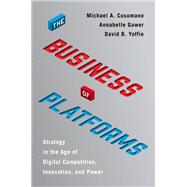 The Business of Platforms by Cusumano, Michael A.; Gawer, Annabelle; Yoffie, David B., 9780062896322