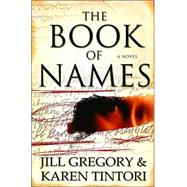 The Book of Names A Novel by Gregory, Jill; Tintori, Karen, 9780312366322