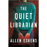 The Quiet Librarian A Novel by Eskens, Allen, 9780316566322