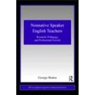 Nonnative Speaker English Teachers: Research, Pedagogy, and Professional Growth by Braine; George, 9780415876322