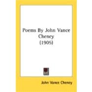 Poems By John Vance Cheney by Cheney, John Vance, 9780548846322
