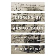 Digging Up Armageddon by Cline, Eric H., 9780691166322