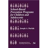 School-Based Prevention Programs for Children and Adolescents by Joseph A. Durlak, 9780803956322