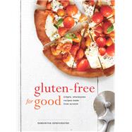 Gluten-Free for Good Simple, Wholesome Recipes Made from Scratch: A Cookbook by Seneviratne, Samantha, 9780804186322