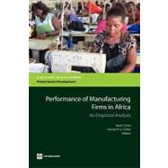 Performance of Manufacturing Firms in Africa An Empirical Analysis by Dinh, Hinh T.; Clarke, George R. G., 9780821396322