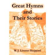 Great Hymns And Their Stories by Sheppard, W. J. Limmer, 9781410106322