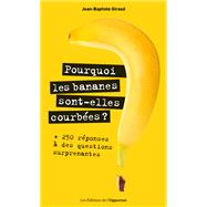 Pourquoi les bananes sont-elles courbes ? by Jean-Baptiste Giraud, 9782360756322