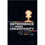 Deterrence under Uncertainty: Artificial Intelligence and Nuclear Warfare by Geist, Edward, 9780192886323
