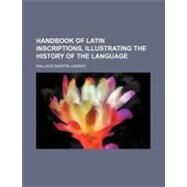 Handbook of Latin Inscriptions by Lindsay, Wallace Martin, 9780217486323