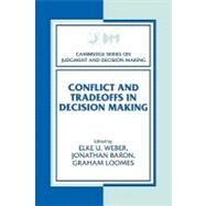 Conflict and Tradeoffs in Decision Making by Edited by Elke U. Weber , Jonathan Baron , Graham Loomes, 9780521176323