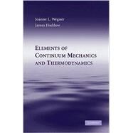 Elements of Continuum Mechanics and Thermodynamics by Joanne L. Wegner , James B. Haddow, 9780521866323