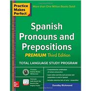 Practice Makes Perfect Spanish Pronouns and Prepositions, Premium 3rd Edition by Richmond, Dorothy, 9781259586323