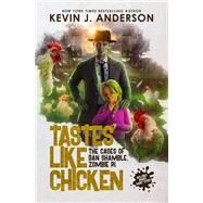 Tastes Like Chicken by Kevin J. Anderson, 9781614756323