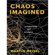 Chaos Imagined by Meisel, Martin, 9780231166324