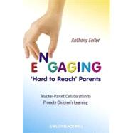 Engaging 'Hard to Reach' Parents Teacher-Parent Collaboration to Promote Children's Learning by Feiler, Anthony, 9780470516324