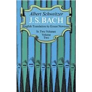 J. S. Bach, Volume Two by Schweitzer, Albert, 9780486216324