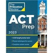 Princeton Review ACT Prep, 2023 6 Practice Tests + Content Review + Strategies by The Princeton Review, 9780593516324
