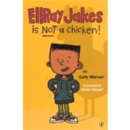 Ellray Jakes Is Not a Chicken! by Warner, Sally, 9780606236324