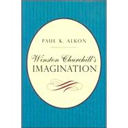 Winston Churchill's Imagination by Alkon, Paul K., 9780838756324