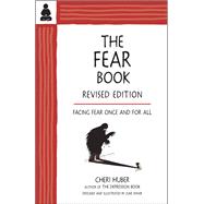 The Fear Book Facing Fear Once and for All by Huber, Cheri; Shiver, June, 9780991596324