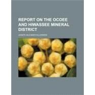 Report on the Ocoee and Hiwassee Mineral District by Killebrew, Joseph Buckner, 9781151326324