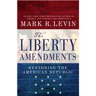 The Liberty Amendments by Levin, Mark R., 9781451606324