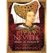 Cecily Neville by Ashdown-hill, John, 9781526706324