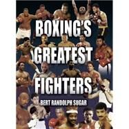 Boxing's Greatest Fighters by Sugar, Bert Randolph, 9781592286324