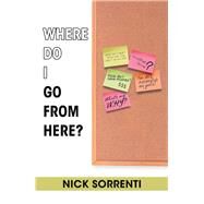 Where Do I Go from Here? by Sorrenti, Nick, 9781796086324