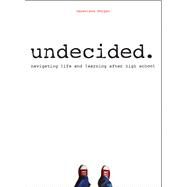 Undecided Navigating Life and Learning After High School by Morgan, Genevieve, 9781936976324
