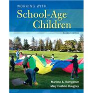 Working with School-Age Children by Bumgarner, Marlene; Hoshiko Haughey, Mary, 9780133766325