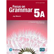 Focus on Grammar 5 Student Book A with Essential Online Resources by Maurer, Jay, 9780134136325