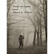 Songs in Sepia and Black & White by Krapf, Norbert; Fields, Richard, 9780253006325