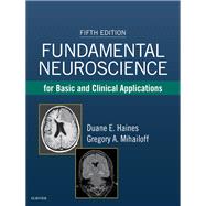 Fundamental Neuroscience for Basic and Clinical Applications by Haines, Duane E., Ph.D.; Mihailoff, Gregory A., Ph.D.; Cunningham, W. K.; Schenk, M. P.; Armstrong, G. W., 9780323396325