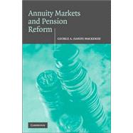 Annuity Markets and Pension Reform by George A. (Sandy) Mackenzie, 9780521846325