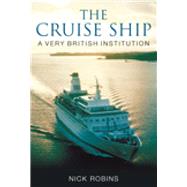 The Cruise Ship A Very British Institution by Robins, Nick, 9780752446325