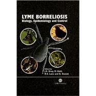 Lyme Borreliosis : Biology, Epidemiology and Control by J. S. Gray; O. Kahl; R. S. Lane; G. Stanek, 9780851996325