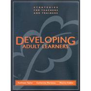 Developing Adult Learners Strategies for Teachers and Trainers by Taylor, Kathleen; Marienau, Catherine; Fiddler, Morris, 9781118436325