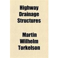 Highway Drainage Structures by Torkelson, Martin Wilhelm, 9781154526325