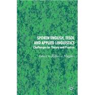 Spoken English,  TESOL and Applied Linguistics Challenges for Theory and Practice by Hughes, Rebecca, 9781403936325
