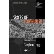 Spaces of Colonialism Delhi's Urban Governmentalities by Legg, Stephen, 9781405156325