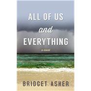 All of Us and Everything by Asher, Bridget, 9781410486325