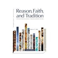 Reason, Faith, and Tradition: Explorations in Catholic Theology, Revised Edition by Albl, Martin C., 9781599826325